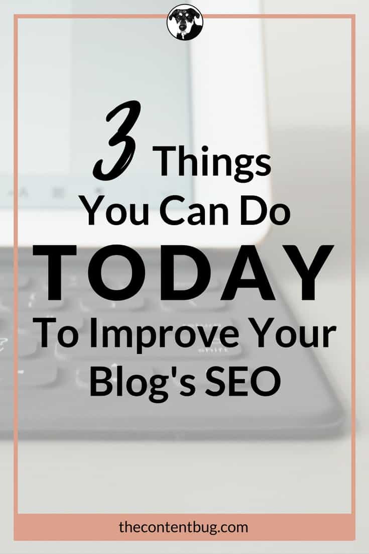 Are you looking for ways to improve your blog's SEO? Follow these 3 things to improve your blog's search engine optimization today!