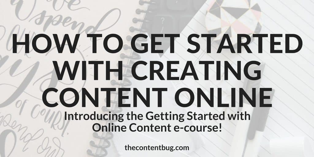 How to Get Started with Creating Content Online | So you started a blog... now what? That's a question that's been popping up in my mind recently and I wanted to provide you guys with the perfect answer. So after months of planning and creating I finally have the next step you need to take if you want to create a success online! No matter what you want to do, if you want to create a success online, then you need to master your online content writing. Sign up today for the Getting Started with Online Content e-course!