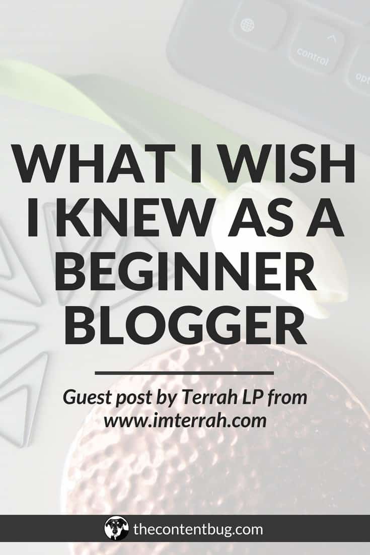 Starting a blog can be extremely difficult. And you need to have a real passion for blogging if you want to be a successful blogger. Today, I have Terrah from ImTerrah.com on my blog share some things she wishes she knew as a beginner blogger. So if you want to start a blog, take her advice before you even get started! Learn more about how to start a blog at TheContentBug.com. #startablog #beginnerblogger #bloggingtips