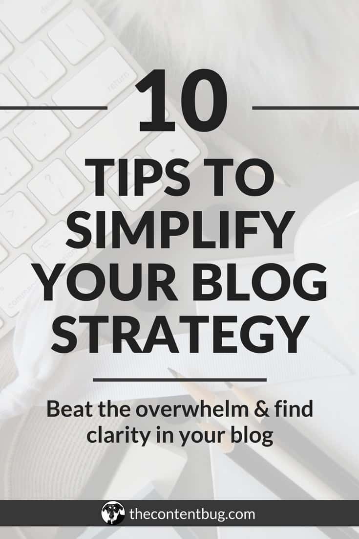 Are your overwhelmed with your blog? Are you thinking that there's got to be an easier way to grow? Well, listen up! Today I want to help you beat the overwhelm and find clarity in your blog by simplifying your blogging strategy. In this blog post, I'm sharing 10 simple tips that you can implement immediately! For more information, check out thecontentbug.com. #bloggingstrategy #blogstrategy #createablogstrategy #growyourblog