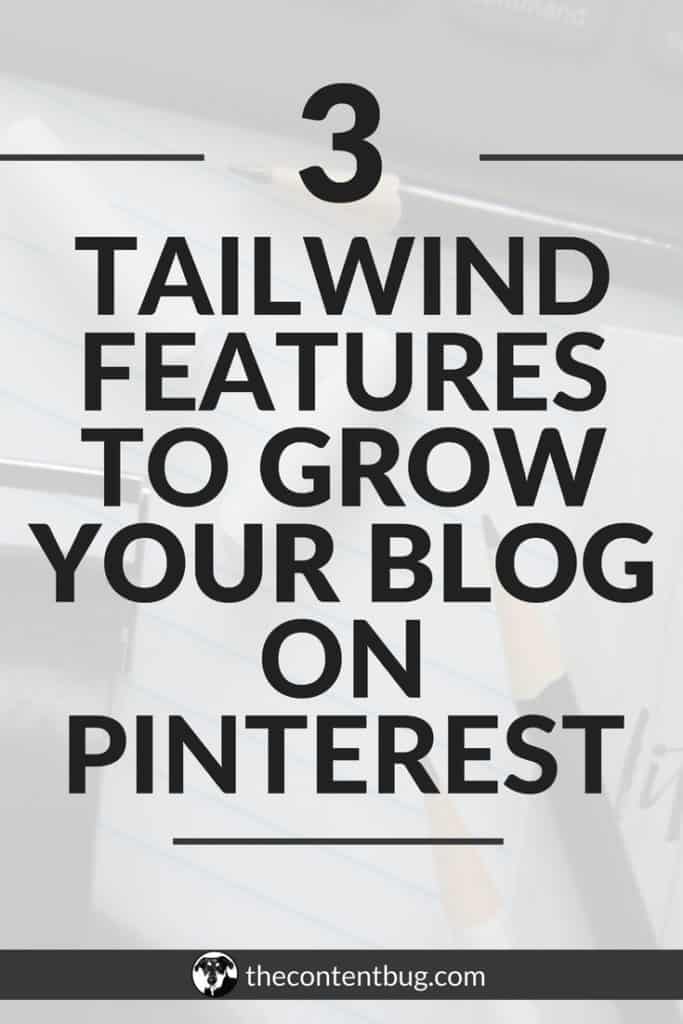The 3 Tailwind features you need to start using today if you want to grow on Pinterest